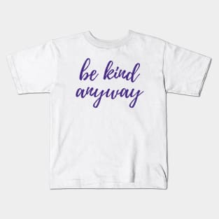 Be Kind Anyway Kids T-Shirt